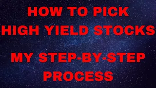 How to Pick High Yield Dividend Stocks | My Own Process