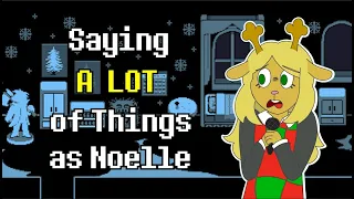 Saying A LOT of Things as Noelle