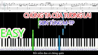 CHÚNG TA CỦA TƯƠNG LAI - SƠN TÙNG M-TP | Piano For Beginners
