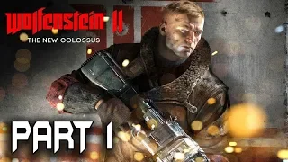 WOLFENSTEIN 2 THE NEW COLOSSUS Gameplay Walkthrough Part 1 [1080p HD 60FPS] -No Commentary