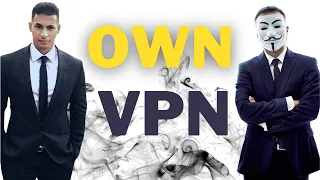 How to Make Your Own VPN & Configure it For Maximum Privacy