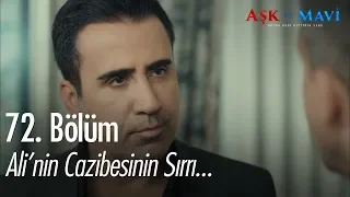 Ali'nin cazibesinin sırrı... - Aşk ve Mavi 72. Bölüm