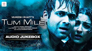 Tum Mile - Audio Jukebox | Emraan Hashmi | Soha Ali Khan | Pritam 🎶