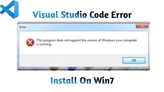 This program does not support the version of Windows your computer is running. | Installing VS Code