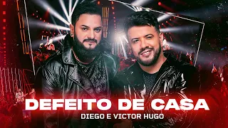 Diego & Victor Hugo - Defeito de Casa (Ao Vivo)