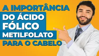 Benefícios do Ácido Fólico para a saúde dos cabelos.