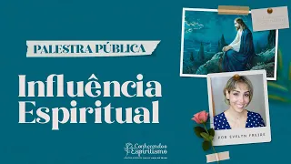Influência Espiritual | Palestra Pública com Evelyn Freire
