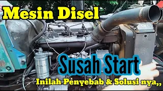 CARA MENGATASI MESIN DIESEL/SOLAR SUSAH HIDUP