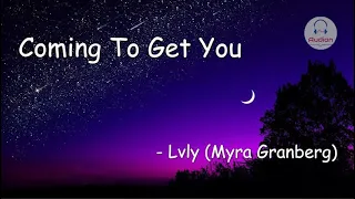 Coming To Get You (Lyrics) - Lvly (Myra Granberg) | Audion Music