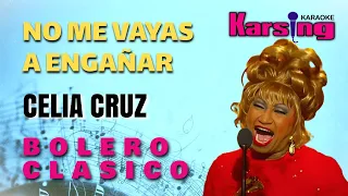 No me vayas a engañar – Celia Cruz – Bolero – Karsing Karaoke
