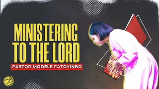 Ministering To The Lord  | Pastor Modele Fatoyinbo | DPE 05-12-2022