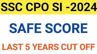 SSC CPO SAFE SCORE 2024 | SSC CPO LAST 5 YEARS CUT OFF |  SSC CPO EXPECTED CUT OFF 2024|| #CPO-24