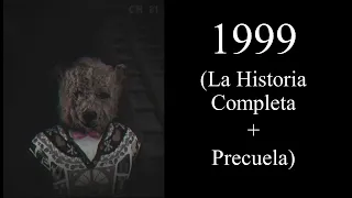 1999 (La Historia Completa + Precuela) | Creepypasta
