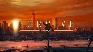 Forgive | Future Garage mix | 1 hour