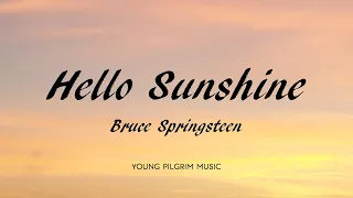 Bruce Springsteen - Hello Sunshine (Lyrics) - Western Stars (2019)