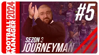 FM24 KARİYER #S3B5  | JOURNEYMAN MODU | BİZ BU OYUNU BOZARIZ!