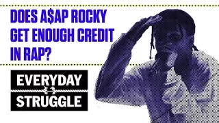 Does A$AP Rocky Get Enough Credit in Rap? | Everyday Struggle