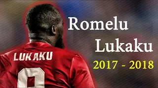 Romelu Lukaku ● Crazy Goals, Skills, Tricks, Passes ● 2017 - 2018