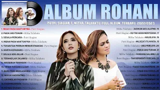 MITHA TALAHATU & PUTRI SIAGIAN FULL ALBUM | LAGU ROHANI TERBARU 2022/2023 ~ INDAH PADA WAKTUNYA