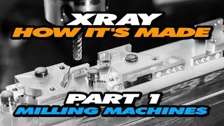 How it is made - Exclusive video from XRAY production - Part 1 - Milling Machines