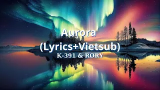K-391 & RØRY - Aurora (Lyrics+Vietsub)