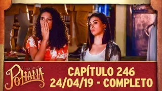 As Aventuras de Poliana | capítulo 246 - 24/04/19, completo