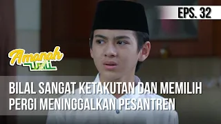 AMANAH WALI 3 - Bilal Sangat Ketakutan Dan Memilih Pergi Meninggalkan Pesantren [27 Mei 2019]