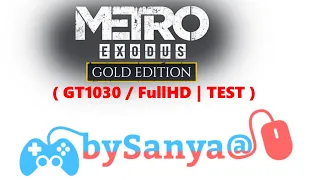 🎮 Metro: Exodus - Gold Edition ( GT1030 / FullHD | TEST )