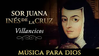 Música para Dios: Villancicos de Sor Juana Inés de la Cruz