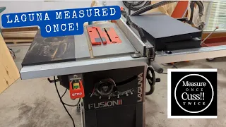 Laguna Fusion F1 Table Saw - They measured once and I'm cussing twice!!