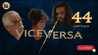 VICEVERSA | CAP - 44 | La Novela Cubana