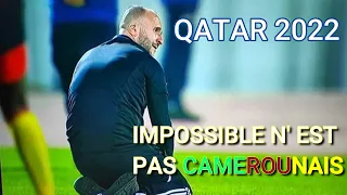 Impossible n' est pas Camerounais ! Cameroun # Algérie - Qualification coupe du monde