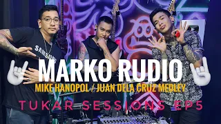 MARKO RUDIO | MIKE HANOPOL JUAN DELA CRUZ MEDLEY | TUKAR SESSIONS | EP 5