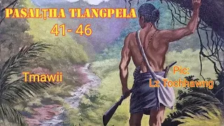 PASALṬHA TLANGPELA 41 - 46