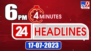 4 Minutes 24 Headlines | 6 PM | 17-07-2023 | TV9