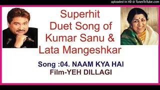 04. NAAM KYA HAI - YEH DILLAGI