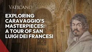 Exploring Caravaggio's Masterpieces: A Tour of San Luigi dei Francesi