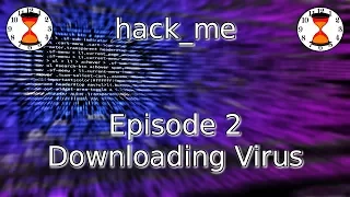 hack_me - Episode 2 - Downloading Virus