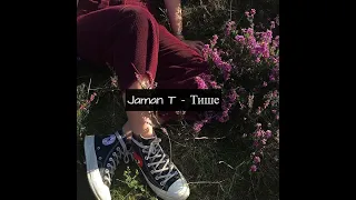 Jaman T - Тише