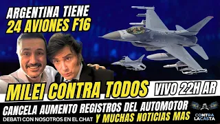 🔴MILEI CONTRA TODOS - COMPRAMOS 24 AVIONES F16 - RECORTA AUMENTOS EN REGISTROS DE AUTOS VIVO 23H AR🔴