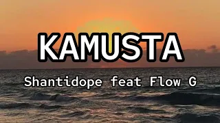 KAMUSTA - Shantidope feat. Flow G (Lyrics)