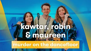 MNM LIVE: Kawtar, Robin & Maureen - Murder on the Dancefloor (cover)