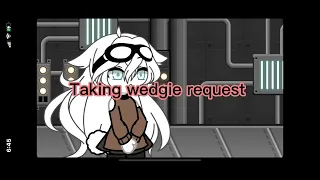 Taking wedgie requests