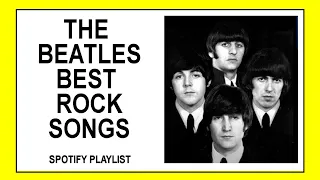 THE BEATLES BEST ROCK SONGS (SPOTIFY PLAYLIST)