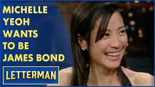 Michelle Yeoh Thought She Was The New James Bond | Letterman