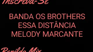 BANDA OS BROTHERS ESSA DISTÂNCIA - (Canal Renildo Mix)