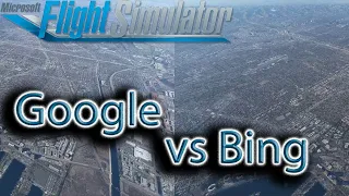 Microsoft Flight Simulator | Google vs Bing | MSFS2020 Map Replacement