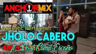 Acoustic Performer JHOLO CABERO ft. Host CAMIL ESCAÑO with Team ANCHORMIX