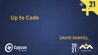 Up to Code - David Sankel - CppCon 2021