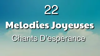 22 Melodies Joyeuses Chants D’esperance- Tu Voulus de la Paix